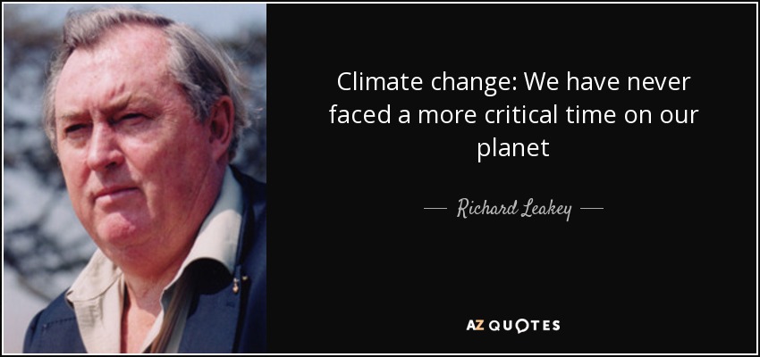 Climate change: We have never faced a more critical time on our planet - Richard Leakey
