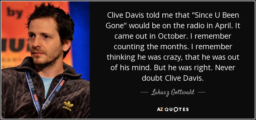 Clive Davis told me that 