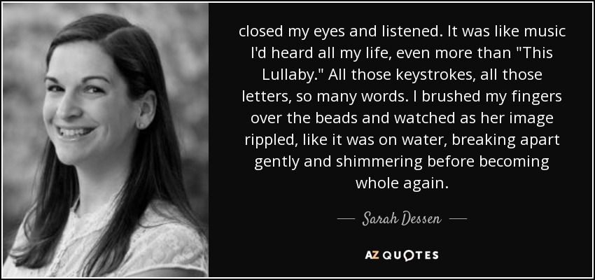 closed my eyes and listened. It was like music I'd heard all my life, even more than 