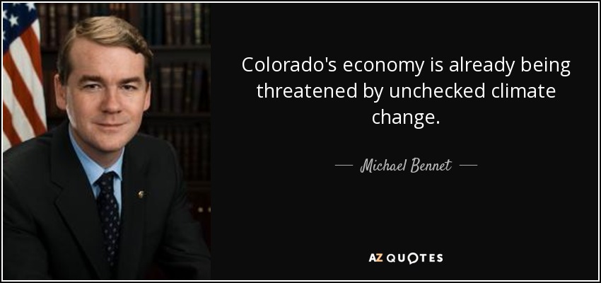 Colorado's economy is already being threatened by unchecked climate change. - Michael Bennet