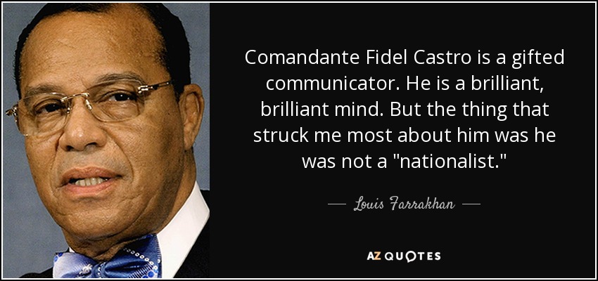 Comandante Fidel Castro is a gifted communicator. He is a brilliant, brilliant mind. But the thing that struck me most about him was he was not a 