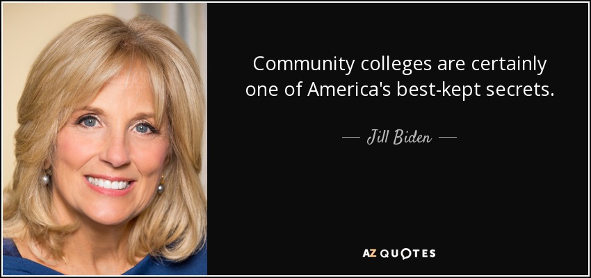 Community colleges are certainly one of America's best-kept secrets. - Jill Biden