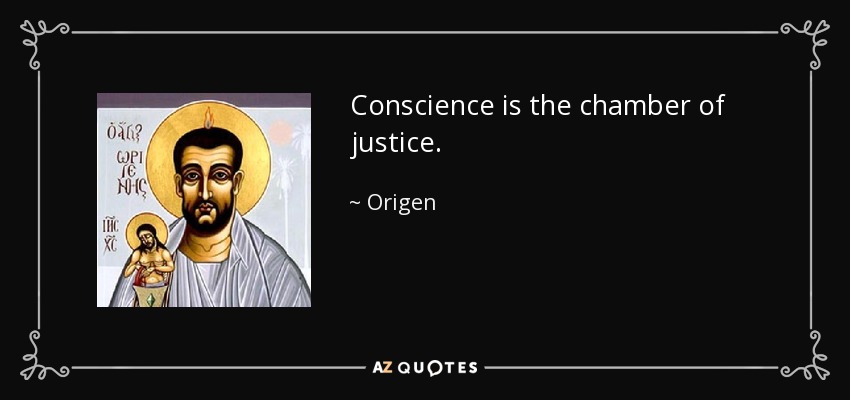 Conscience is the chamber of justice. - Origen