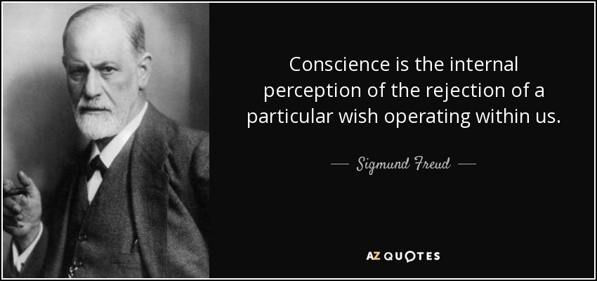 Conscience is the internal perception of the rejection of a particular wish operating within us. - Sigmund Freud