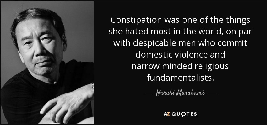 Haruki Murakami quote: Constipation was one of the things she hated most  in...