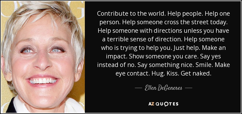 quote-contribute-to-the-world-help-people-help-one-person-help-someone-cross-the-street-today-ellen-degeneres-48-34-86.jpg