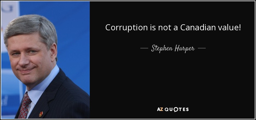 Corruption is not a Canadian value! - Stephen Harper