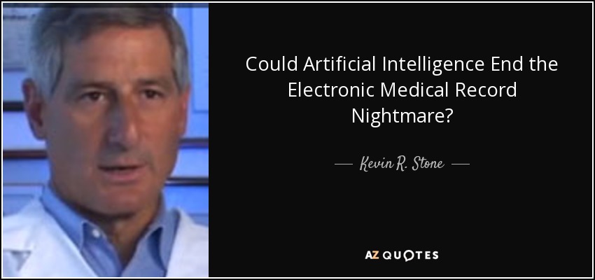 Could Artificial Intelligence End the Electronic Medical Record Nightmare? - Kevin R. Stone