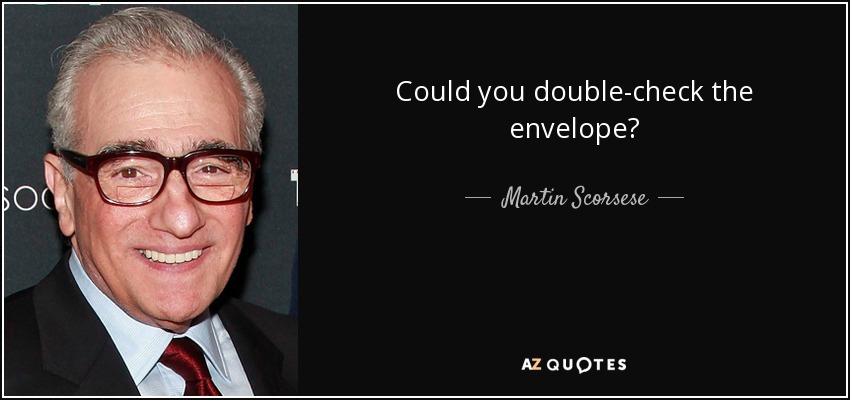 Could you double-check the envelope? - Martin Scorsese