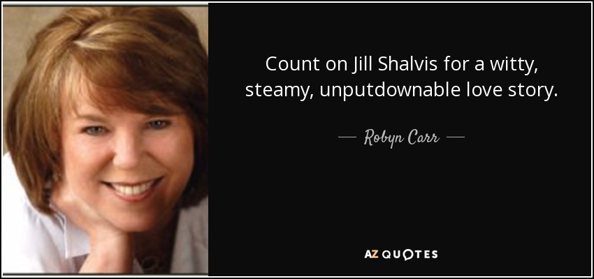 Count on Jill Shalvis for a witty, steamy, unputdownable love story. - Robyn Carr