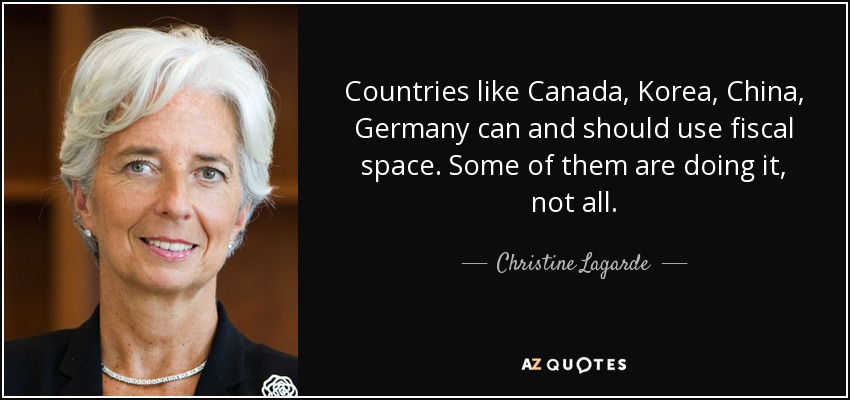 Countries like Canada, Korea, China, Germany can and should use fiscal space. Some of them are doing it, not all. - Christine Lagarde