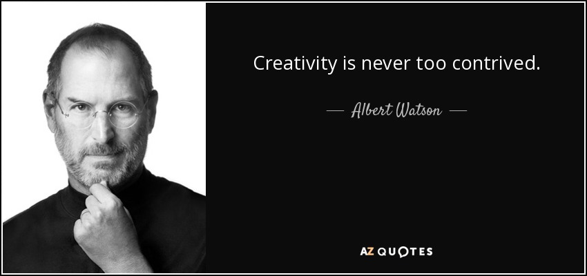 Creativity is never too contrived. - Albert Watson