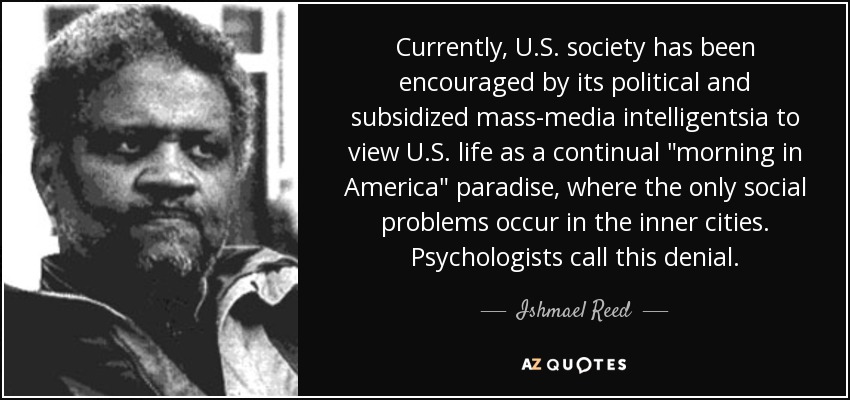 Currently, U.S. society has been encouraged by its political and subsidized mass-media intelligentsia to view U.S. life as a continual 
