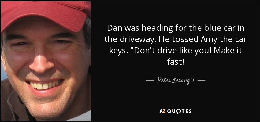 Dan was heading for the blue car in the driveway. He tossed Amy the car keys. 