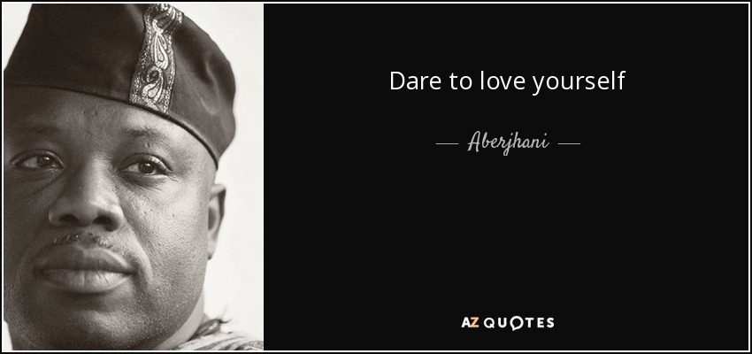 Dare to love yourself - Aberjhani