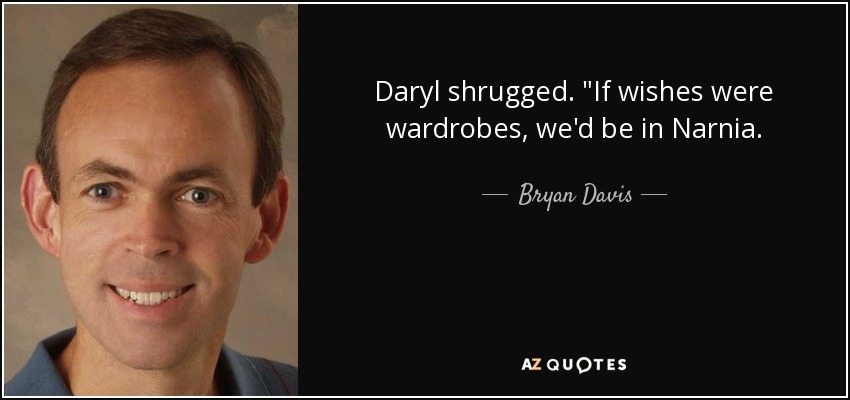 Daryl shrugged. 
