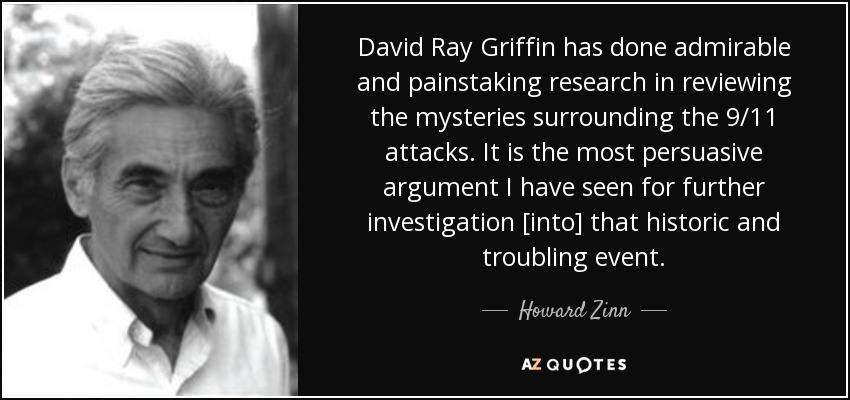 David Ray Griffin has done admirable and painstaking research in reviewing the mysteries surrounding the 9/11 attacks. It is the most persuasive argument I have seen for further investigation [into] that historic and troubling event. - Howard Zinn