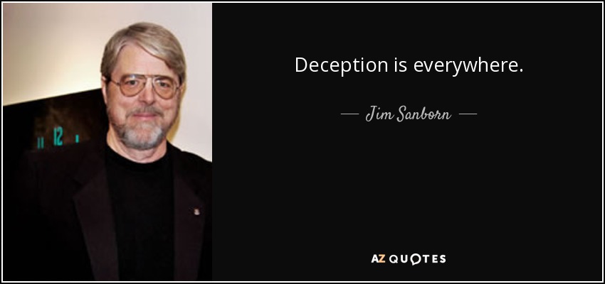 Deception is everywhere. - Jim Sanborn