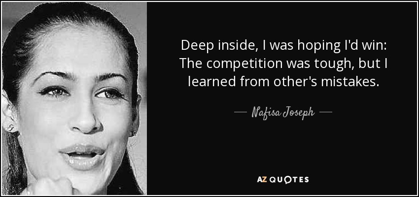 Deep inside, I was hoping I'd win: The competition was tough, but I learned from other's mistakes. - Nafisa Joseph