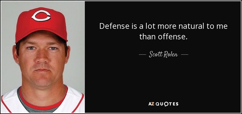 Defense is a lot more natural to me than offense. - Scott Rolen