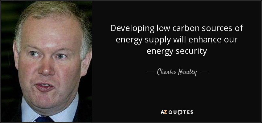 Developing low carbon sources of energy supply will enhance our energy security - Charles Hendry