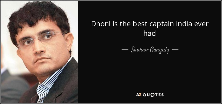 Dhoni is the best captain India ever had - Sourav Ganguly