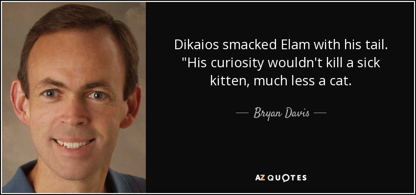 Dikaios smacked Elam with his tail. 