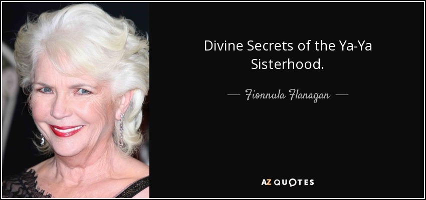Divine Secrets of the Ya-Ya Sisterhood. - Fionnula Flanagan