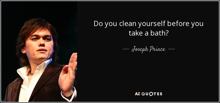 Do you clean yourself before you take a bath? - Joseph Prince