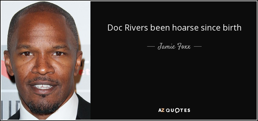 Doc Rivers been hoarse since birth - Jamie Foxx