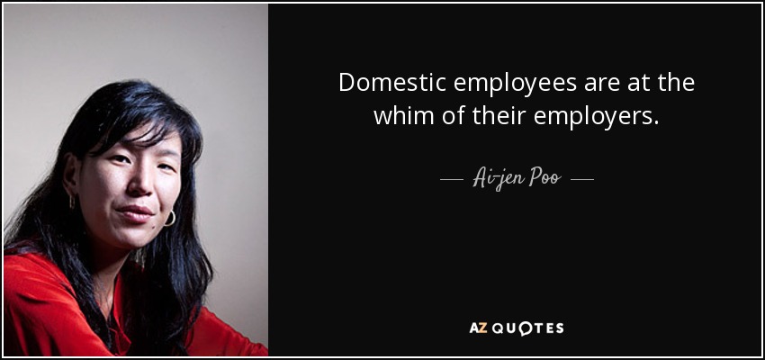 Domestic employees are at the whim of their employers. - Ai-jen Poo