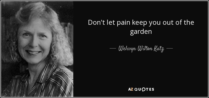Don't let pain keep you out of the garden - Welwyn Wilton Katz