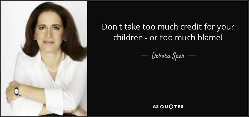 Don't take too much credit for your children - or too much blame! - Debora Spar