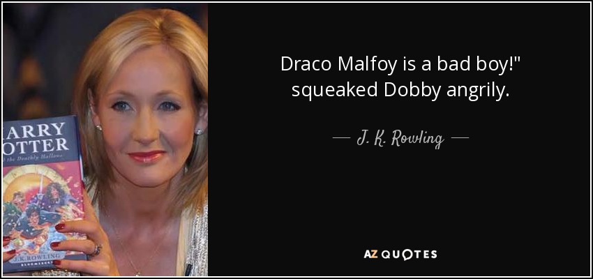Draco Malfoy is a bad boy!