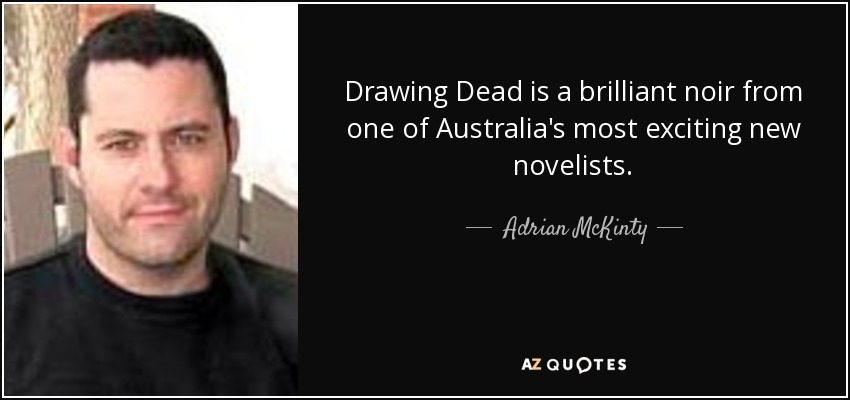 Drawing Dead is a brilliant noir from one of Australia's most exciting new novelists. - Adrian McKinty