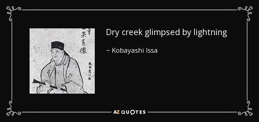 Dry creek glimpsed by lightning - Kobayashi Issa