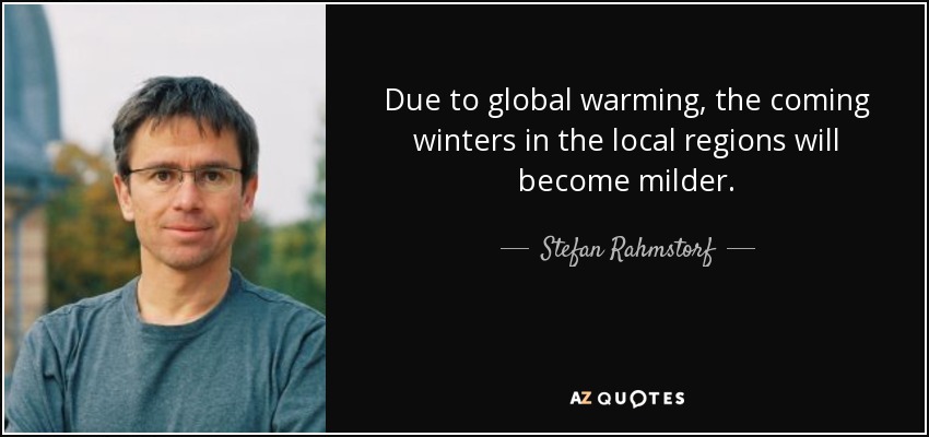Due to global warming, the coming winters in the local regions will become milder. - Stefan Rahmstorf
