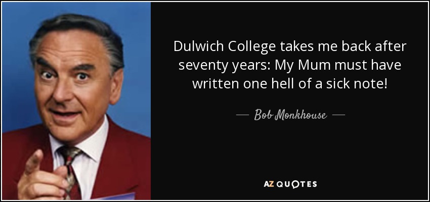 Dulwich College takes me back after seventy years: My Mum must have written one hell of a sick note! - Bob Monkhouse