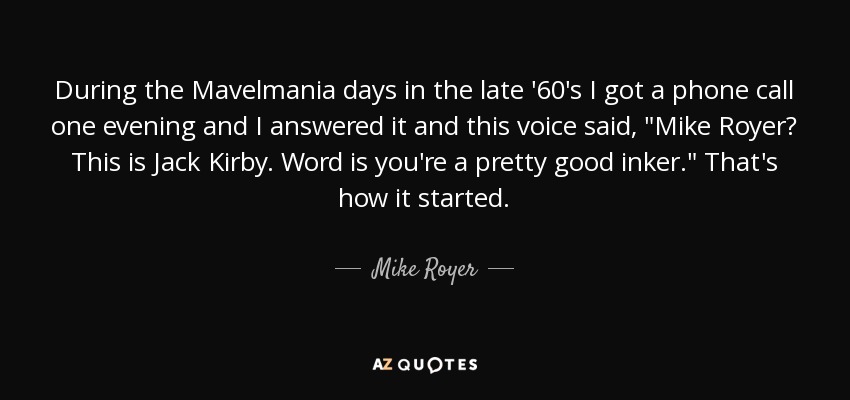 During the Mavelmania days in the late '60's I got a phone call one evening and I answered it and this voice said, 