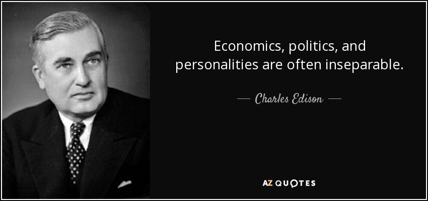 Economics, politics, and personalities are often inseparable. - Charles Edison