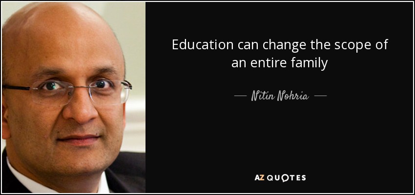 Education can change the scope of an entire family - Nitin Nohria