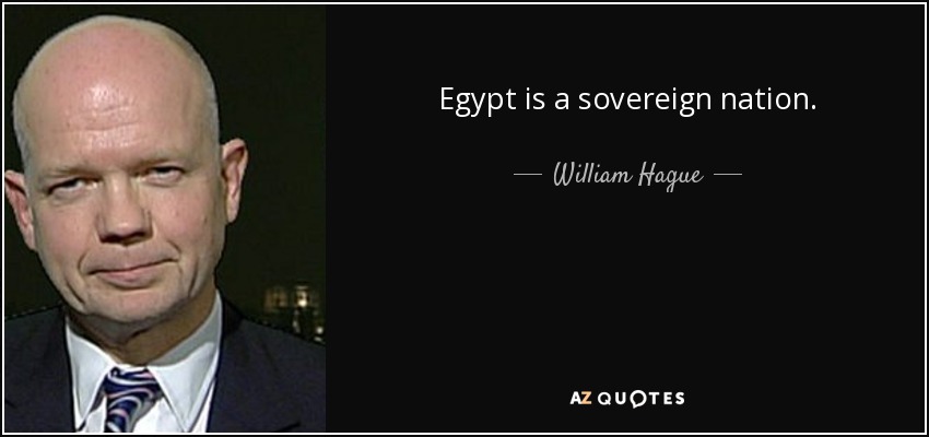 Egypt is a sovereign nation. - William Hague