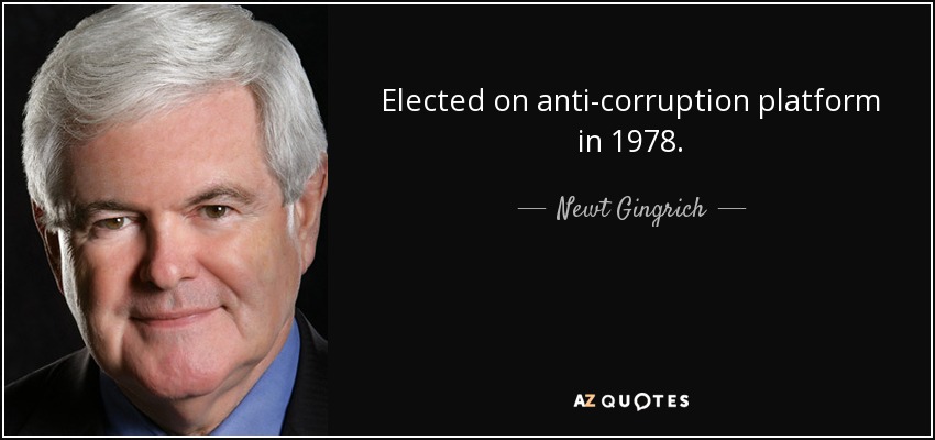 Elected on anti-corruption platform in 1978. - Newt Gingrich