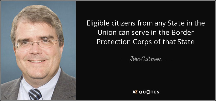 Eligible citizens from any State in the Union can serve in the Border Protection Corps of that State - John Culberson