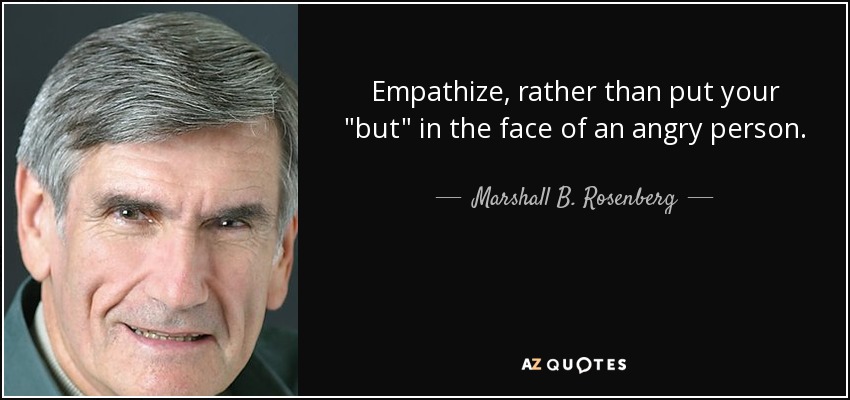Empathize, rather than put your 