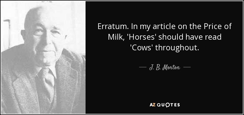 Erratum. In my article on the Price of Milk, 'Horses' should have read 'Cows' throughout. - J. B. Morton