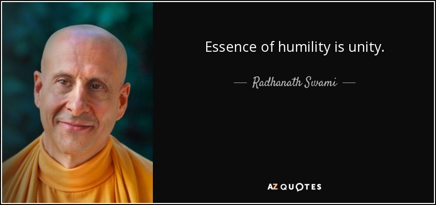 Essence of humility is unity. - Radhanath Swami