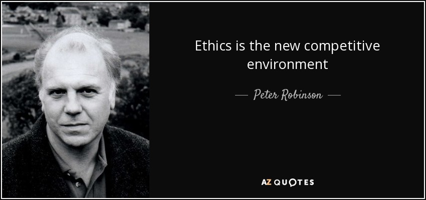 Ethics is the new competitive environment - Peter Robinson