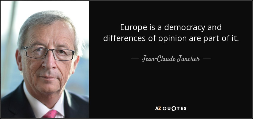 Europe is a democracy and differences of opinion are part of it. - Jean-Claude Juncker