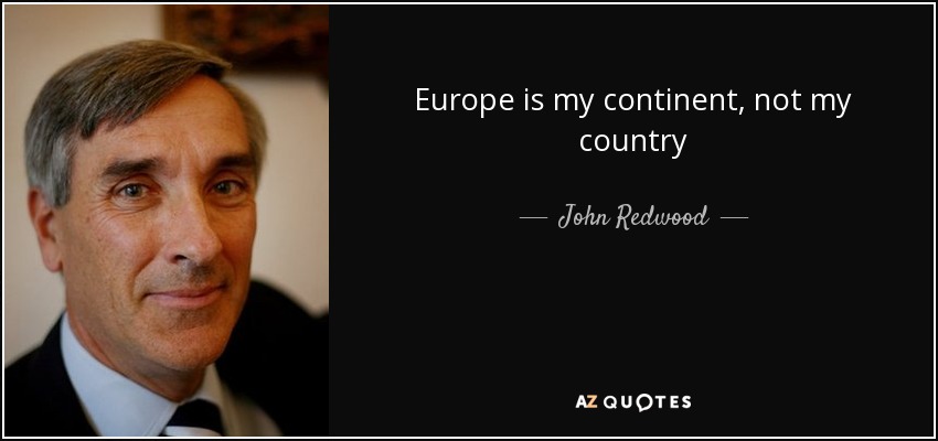 Europe is my continent, not my country - John Redwood